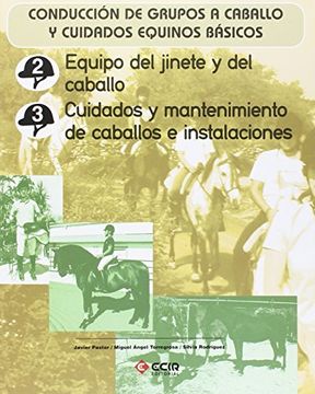 portada Equipo del jinete y del caballo. Cuidados y mantenimiento de caballos e instalaciones.: Conducción de grupos a caballo y cuidados equinos básicos. (in Spanish)