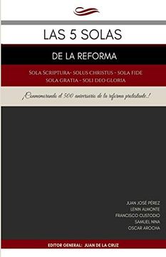 portada Las 5 Solas de la Reforma: Solus Christus, Sola Scriptura, Sola Fide, Sola Gratia, Soli deo Gloria (in Spanish)