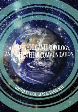 portada Archaeology, Anthropology and Interstellar Communication (en Inglés)