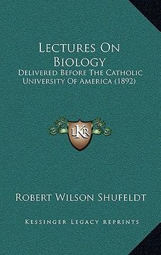 portada lectures on biology: delivered before the catholic university of america (1892) (en Inglés)