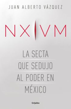 portada Nxivm: La Secta que Sedujo al Poder en Mexico