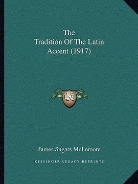 portada the tradition of the latin accent (1917) (en Inglés)