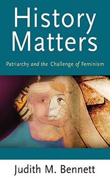 portada History Matters: Patriarchy and the Challenge of Feminism (Gender in History)