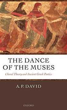 portada The Dance of the Muses: Choral Theory and Ancient Greek Poetics (en Inglés)