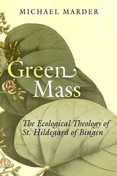 portada Green Mass: The Ecological Theology of st. Hildegard of Bingen (en Inglés)