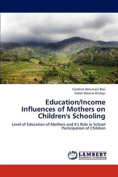 portada education/income influences of mothers on children's schooling (en Inglés)