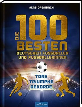 portada Die 100 Besten Deutschen Fußballer und Fußballerinnen: Tore? Triumphe? Rekorde | Eine Topaktuelle Sammlung der Deutschen Fußballstars mit Vielen Fotos (in German)