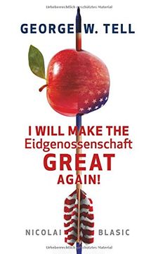 portada George W. Tell - I Will Make the Eidgenossenschaft Great Again (German Edition)