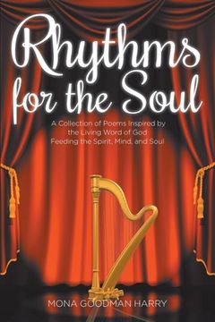 portada Rhythms for the Soul: A Collection of Poems Inspired by the Living Word of God Feeding the Spirit, Mind, and Soul (en Inglés)