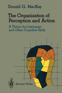 portada the organization of perception and action: a theory for language and other cognitive skills (en Inglés)