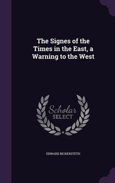 portada The Signes of the Times in the East, a Warning to the West (en Inglés)