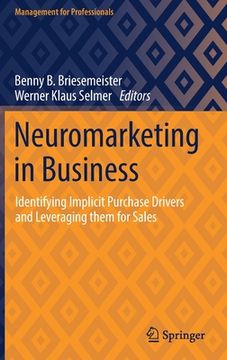 portada Neuromarketing in Business: Identifying Implicit Purchase Drivers and Leveraging Them for Sales (in English)