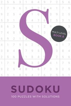portada Sudoku 100 Puzzles with Solutions. Multi Level Book 8: Problem solving mathematical travel size brain teaser book - ideal gift (in English)