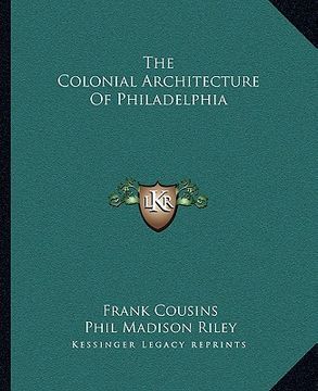 portada the colonial architecture of philadelphia (in English)