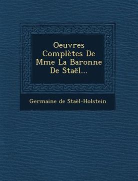 portada Oeuvres Complètes De Mme La Baronne De Staël... (en Francés)