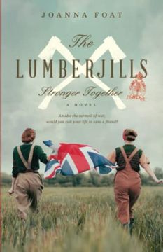 portada The Lumberjills Stronger Together: A ww2 Saga of Courage and Friendship (en Inglés)