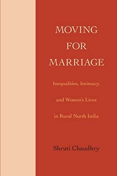 portada Moving for Marriage: Inequalities, Intimacy, and Women's Lives in Rural North India (Suny Series, Genders in the Global South) 