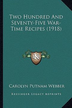 portada two hundred and seventy-five war-time recipes (1918) (en Inglés)