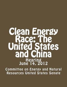 portada Clean Energy Race: The United States and China (en Inglés)