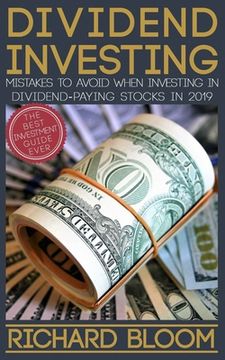 portada Dividend Investing: Mistakes To Avoid When Investing In Dividend-Paying Stocks In 2019 (in English)