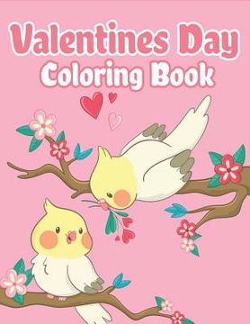 portada Valentines Day Coloring Book: Happy Valentines Day Gifts for Kids School, Toddlers, Children, Him, Her, Boyfriend, Girlfriend, Friends and More (en Inglés)