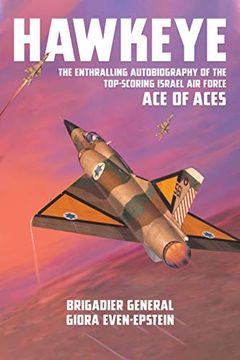 portada Hawkeye: The Enthralling Autobiography of the Top-Scoring Israel air Force ace of Aces (en Inglés)