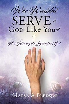 portada Who Wouldn't Serve a god Like You? Her Testimony of a Supernatural god (en Inglés)