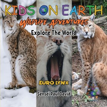 portada KIDS ON EARTH Wildlife Adventures - Explore The World - Euro Lynx (en Inglés)