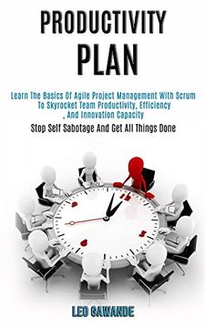 portada Productivity Plan: Learn the Basics of Agile Project Management With Scrum to Skyrocket Team Productivity, Efficiency, and Innovation Capacity (Stop Self Sabotage and get all Things Done) (in English)
