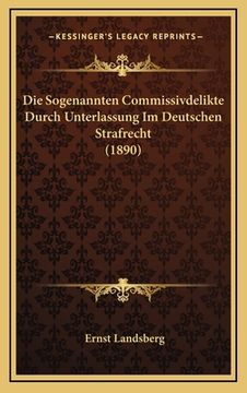 portada Die Sogenannten Commissivdelikte Durch Unterlassung Im Deutschen Strafrecht (1890) (en Alemán)