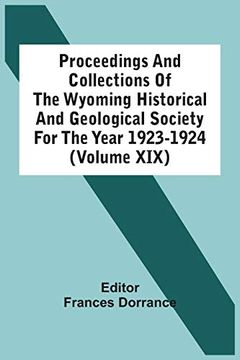 portada Proceedings and Collections of the Wyoming Historical and Geological Society for the Year 1923-1924 (Volume Xix) (en Inglés)