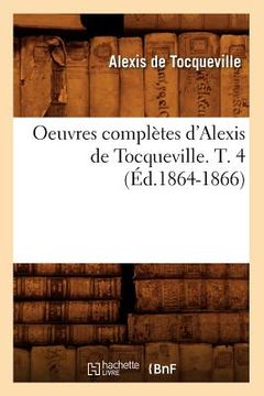 portada Oeuvres Complètes d'Alexis de Tocqueville. T. 4 (Éd.1864-1866) (en Francés)