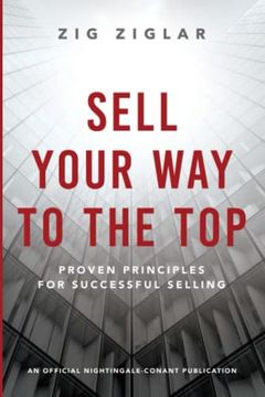portada Sell Your way to the Top: Proven Principles for Successful Selling (an Official Nightingale-Conant Publication) 