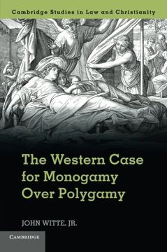 portada The Western Case for Monogamy Over Polygamy (Law and Christianity) 