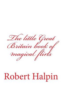 portada The little Great Britain book of magical flirts (en Inglés)