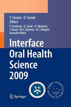 portada Interface Oral Health Science 2009: Proceedings of the 3rd International Symposium for Interface Oral Health Science, Held in Sendai, Japan, Between J (en Inglés)