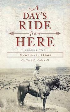 portada A Day's Ride from Here Volume 2: Noxville, Texas (in English)