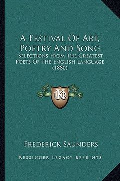 portada a festival of art, poetry and song: selections from the greatest poets of the english language (1880) (en Inglés)