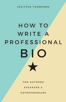 portada How to Write a Professional Bio: For Authors, Speakers, and Entrepreneurs (in English)