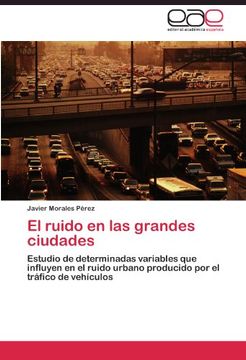 portada El ruido en las grandes ciudades: Estudio de determinadas variables que influyen en el ruido urbano producido por el tráfico de vehículos