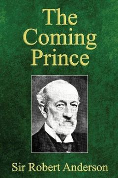 portada The Coming Prince: The Marvelous Prophecy of Daniel's Seventy Weeks Concerning the Antichrist (in English)