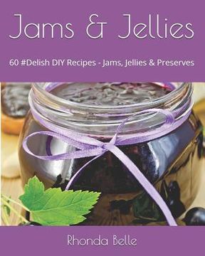 portada Jams & Jellies: 60 #Delish DIY Recipes - Jams, Jellies & Preserves (in English)