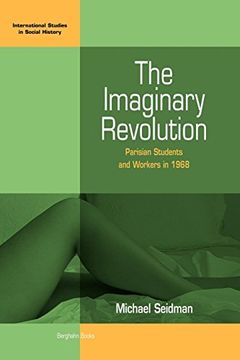 portada The Imaginary Revolution: Parisian Students and Workers in 1968 (International Studies in Social History) (en Inglés)