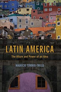 portada Latin America: The Allure and Power of an Idea (in English)