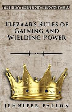 portada Elezaar's Rules of Gaining and Wielding Power: The Hythrun Chronicles (en Inglés)
