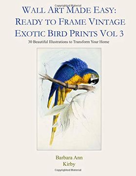 portada Wall art Made Easy: Ready to Frame Vintage Exotic Bird Prints vol 3: 30 Beautiful Illustraions to Transform Your Home (Exotic Birds) (en Inglés)