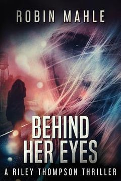 portada Behind Her Eyes: A Riley Thompson Thriller