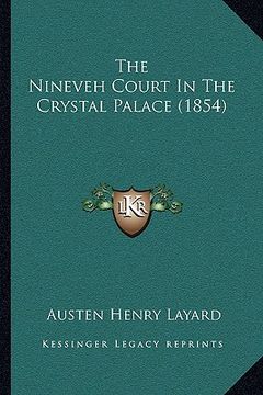 portada the nineveh court in the crystal palace (1854) (en Inglés)