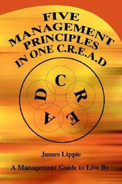 portada five management principles in one cread: a management guide to live by (en Inglés)