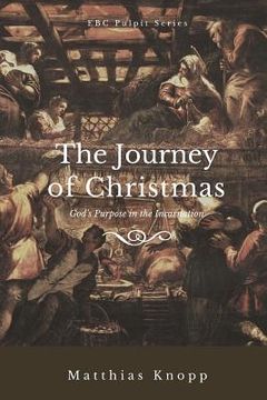 portada The Journey of Christmas: God's Purpose in the Incarnation (en Inglés)